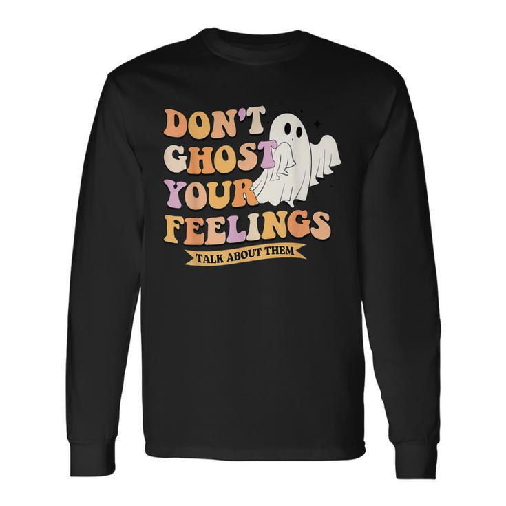 Don't Ghost Your Feeling Halloween Spooky Cute Mental Health Long Sleeve T-Shirt