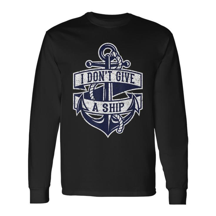 I Dont Give A Ship Nautical Quote Anchor Graphic Long Sleeve T-Shirt T-Shirt