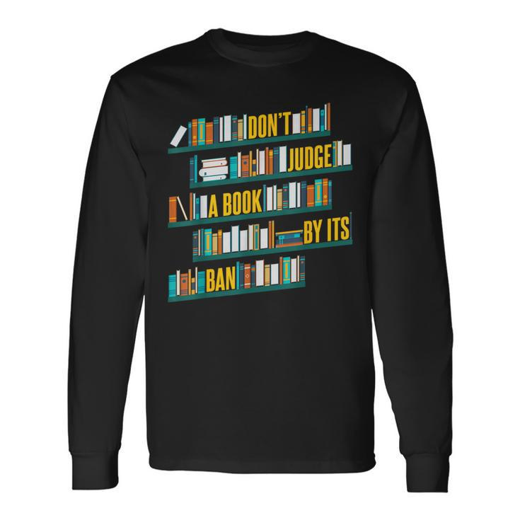 Don't Judge A Book By Its Ban Banned Books Long Sleeve T-Shirt Gifts ideas