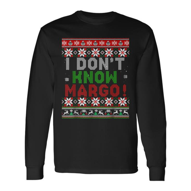 I Don't Know Margo Ugly Christmas Sweater Matching Long Sleeve T-Shirt
