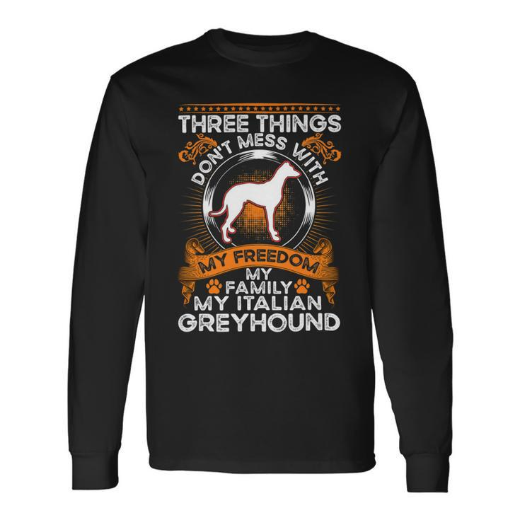 Dont Mess With My Freedom My My Italian Greyhound Long Sleeve T-Shirt