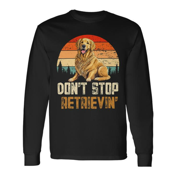 Dont Stop Retrieving Retro Golden Retriever Dog Lover Long Sleeve T-Shirt
