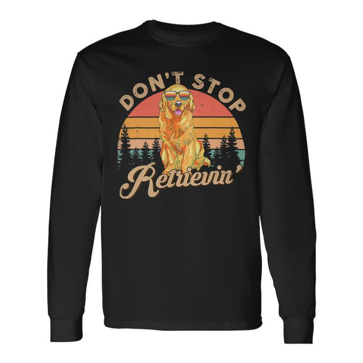 Dont Stop Retrieving Shirt Retro Golden Retriever Dog Lover Long Sleeve T-Shirt