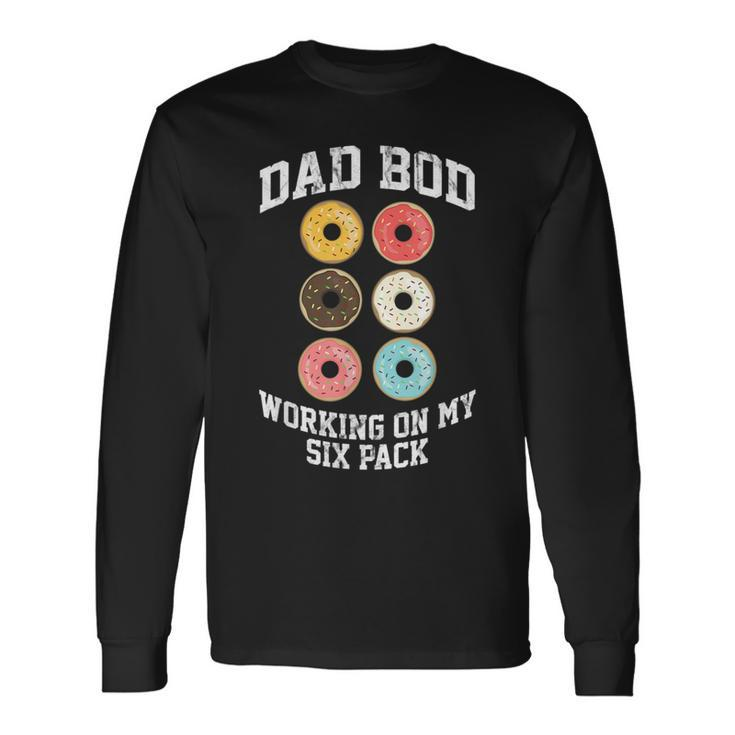Donut Dad Bod Working On My Six Pack Dad Jokes Father's Day Long Sleeve T-Shirt