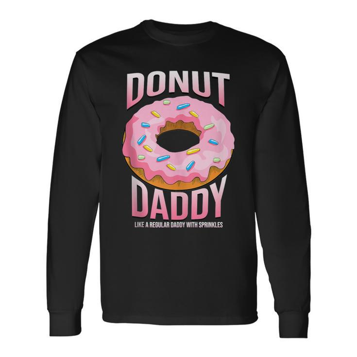 Donut Daddy For Dads Sprinkles Food Lover Long Sleeve T-Shirt