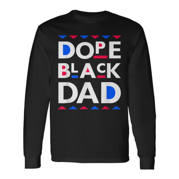 Dope Black Dad Dope Black Father Long Sleeve T-Shirt T-Shirt