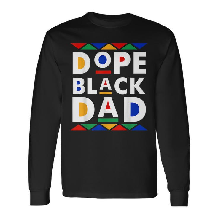 Dope Black Dad Junenth Black History Month Pride Fathers Pride Month Long Sleeve T-Shirt T-Shirt
