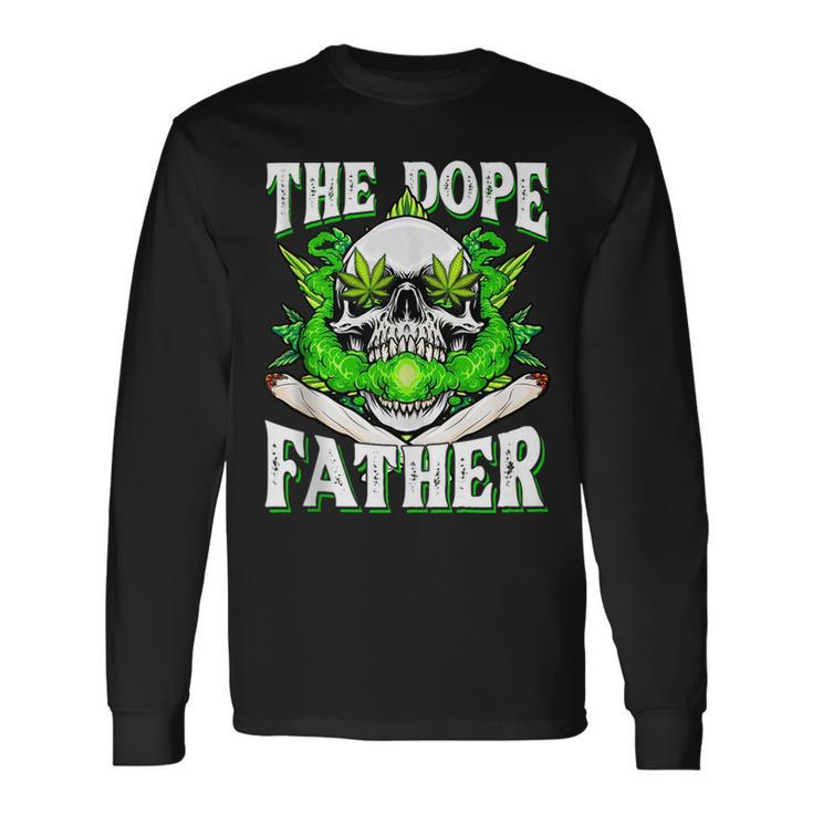 Dope Father Dopest Dad Papa Weed Cannabis Fathers Day Long Sleeve T-Shirt T-Shirt