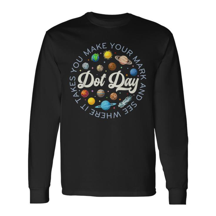 Dot Day Planets Space Make Your Mark See Where It Takes You Long Sleeve T-Shirt Gifts ideas