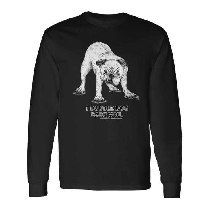 I Double Dog Dare You Bulldog Long Sleeve T-Shirt T-Shirt