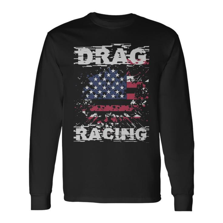 Drag Racing Drag Racing Usa Drag Racing Drag Racing Usa Long Sleeve T-Shirt