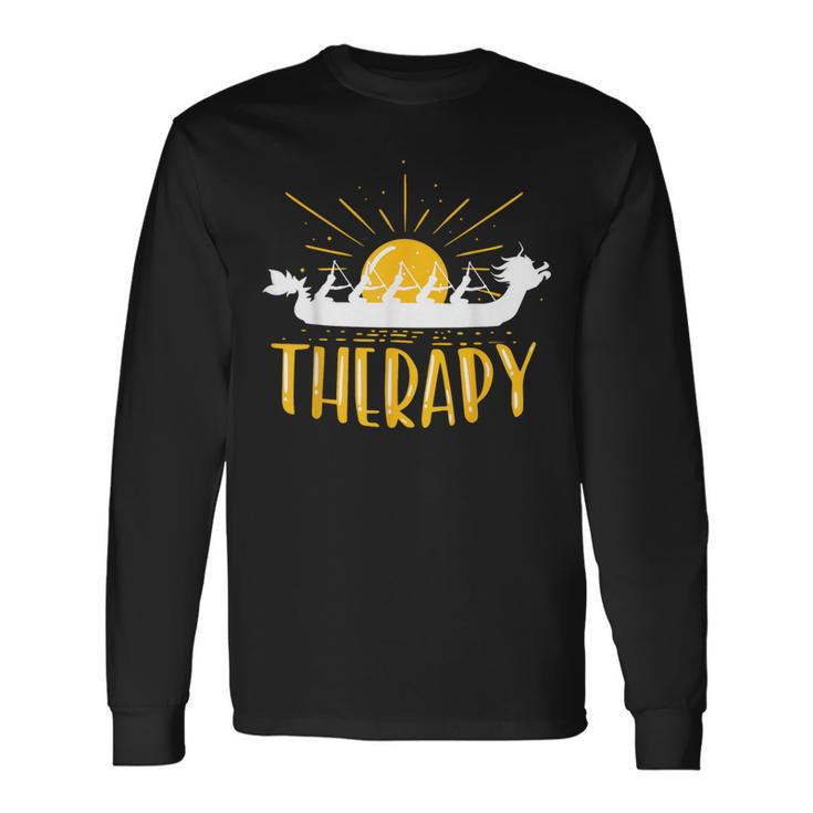 Dragon Boat Is My Therapy I Paddle Dragonboat Long Sleeve T-Shirt