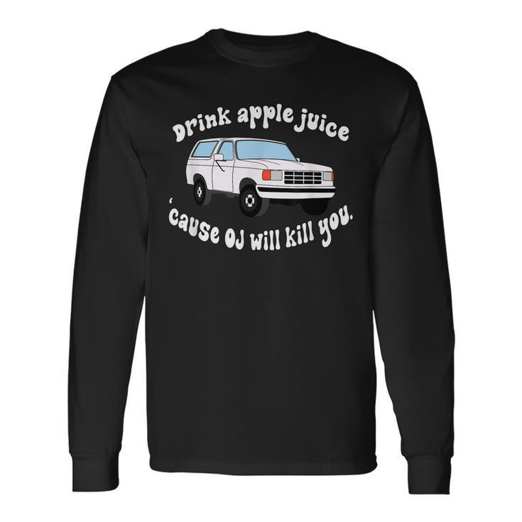 Drink Apple Juice Because Oj Will Kill You Vintage Long Sleeve T-Shirt T-Shirt