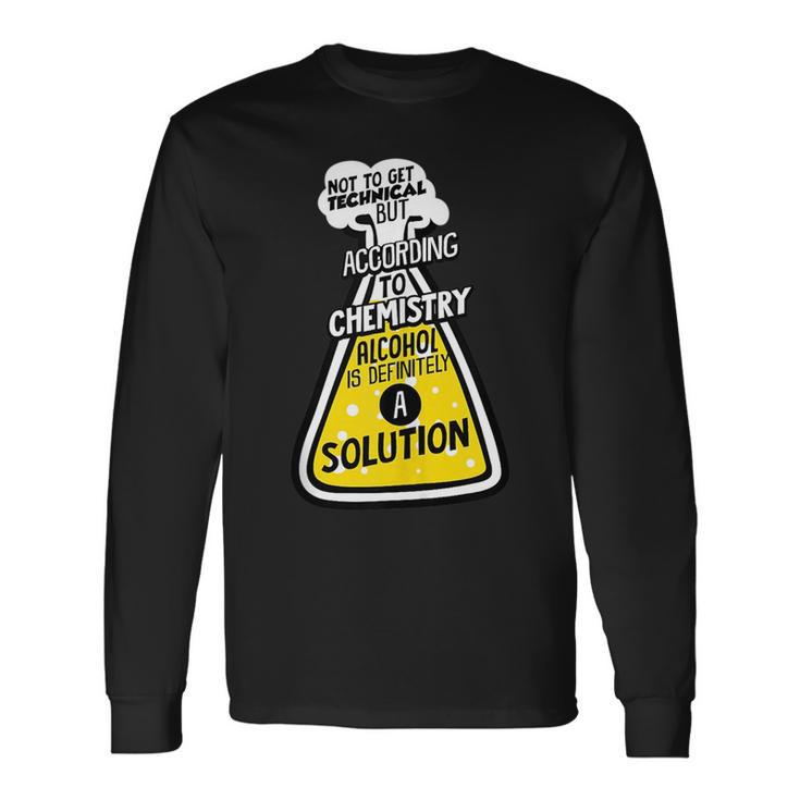 Drinking Party Alcohol Is Technically A Solution Long Sleeve T-Shirt T-Shirt
