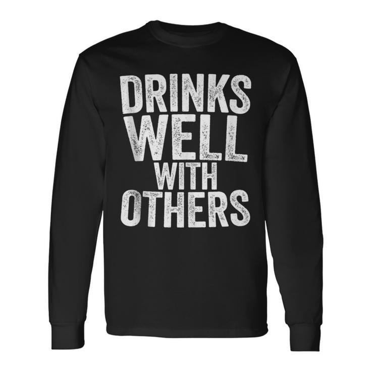 Drinks Well With Others Drinking Long Sleeve T-Shirt