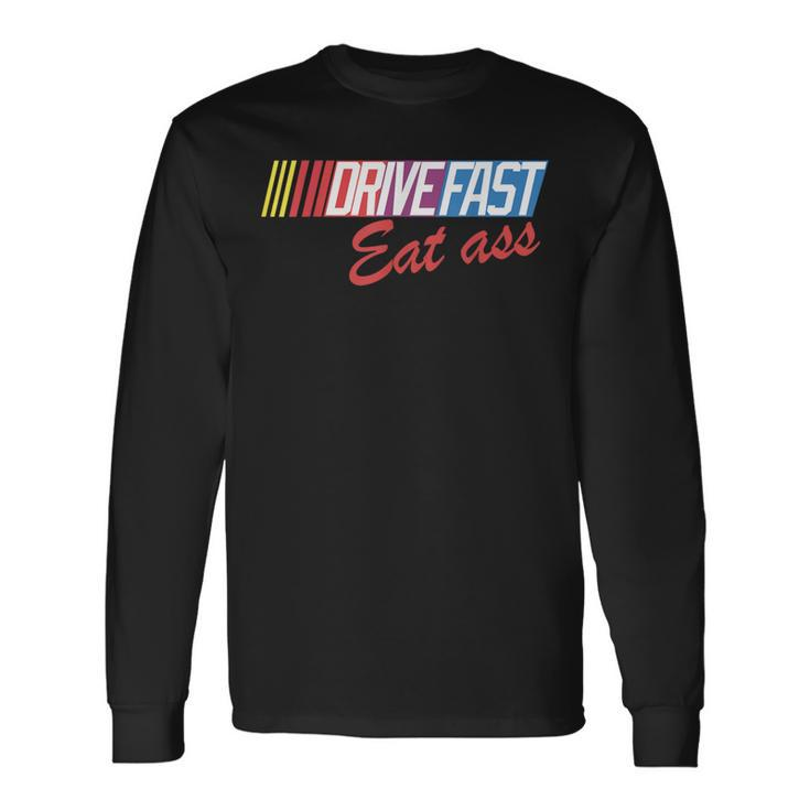 Drive Fast Eat Ass Vintage Retro Formula Racing Long Sleeve T-Shirt