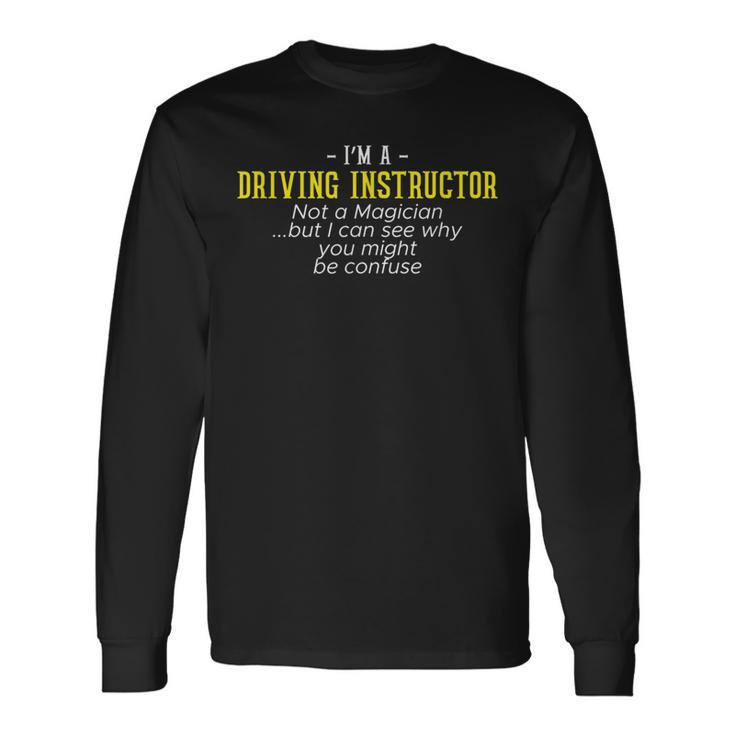 Im A Driving Instructor Driver Car Parking Brakes Driver Long Sleeve T-Shirt T-Shirt