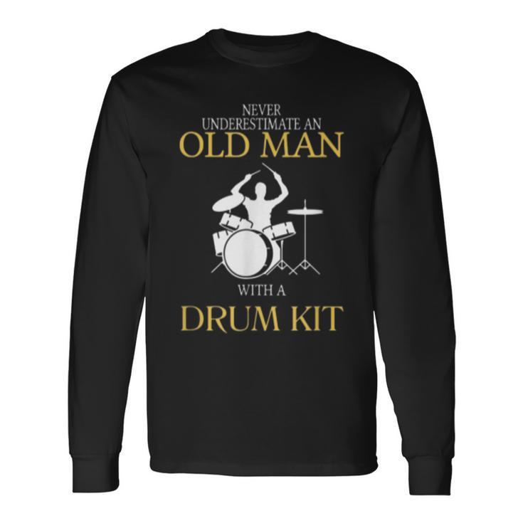 Drum Never Underestimate An Old Man With Long Sleeve T-Shirt