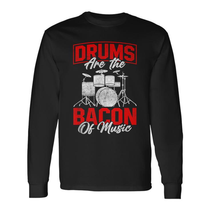 Drums Are The Bacon Of Music Bbq Meat Drumming Long Sleeve T-Shirt T-Shirt