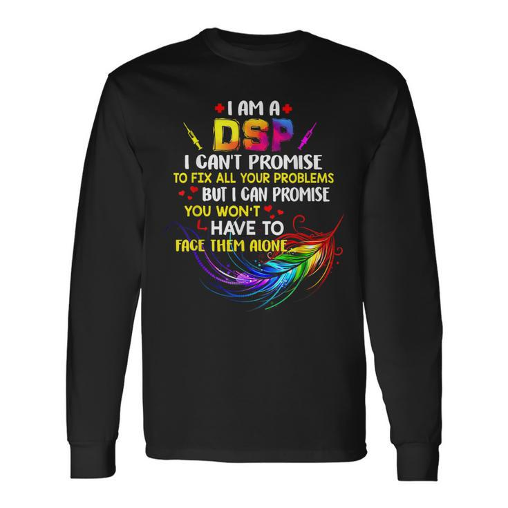 I Am A Dsp I Cant Promise To Fix All Your Problems Long Sleeve T-Shirt T-Shirt