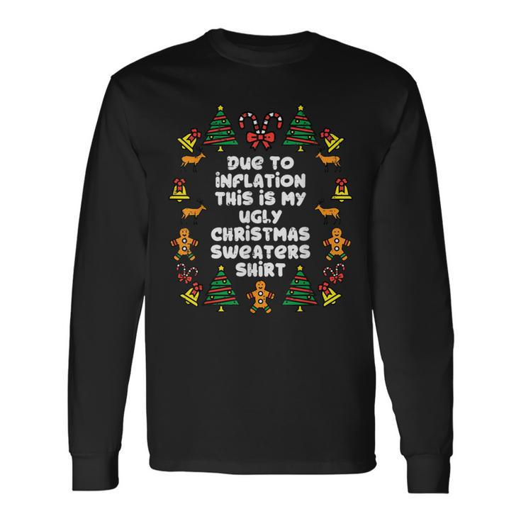 Due To Inflation This Is My Christmas Sweaters Long Sleeve T-Shirt