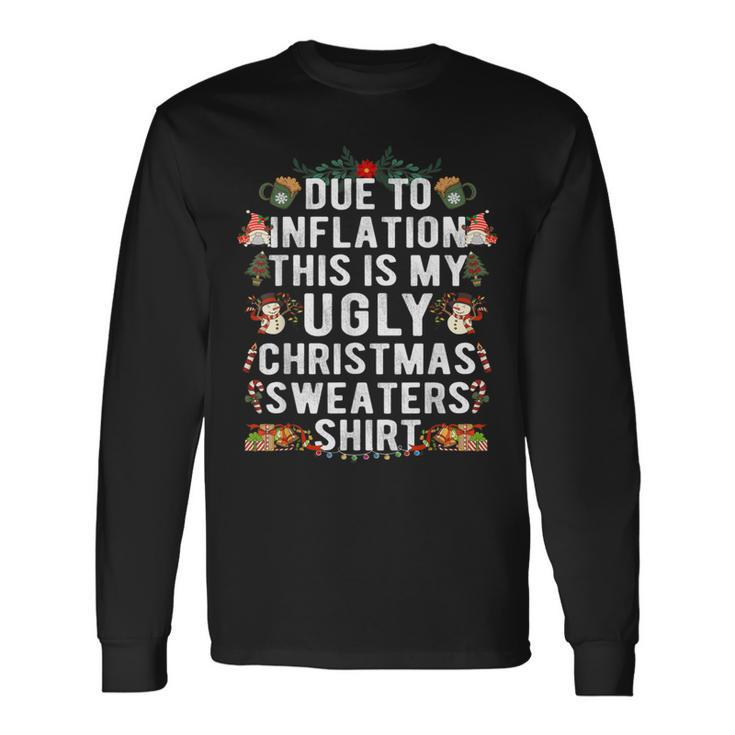 Due To Inflation Ugly Christmas Sweaters Xmas Long Sleeve T-Shirt Gifts ideas