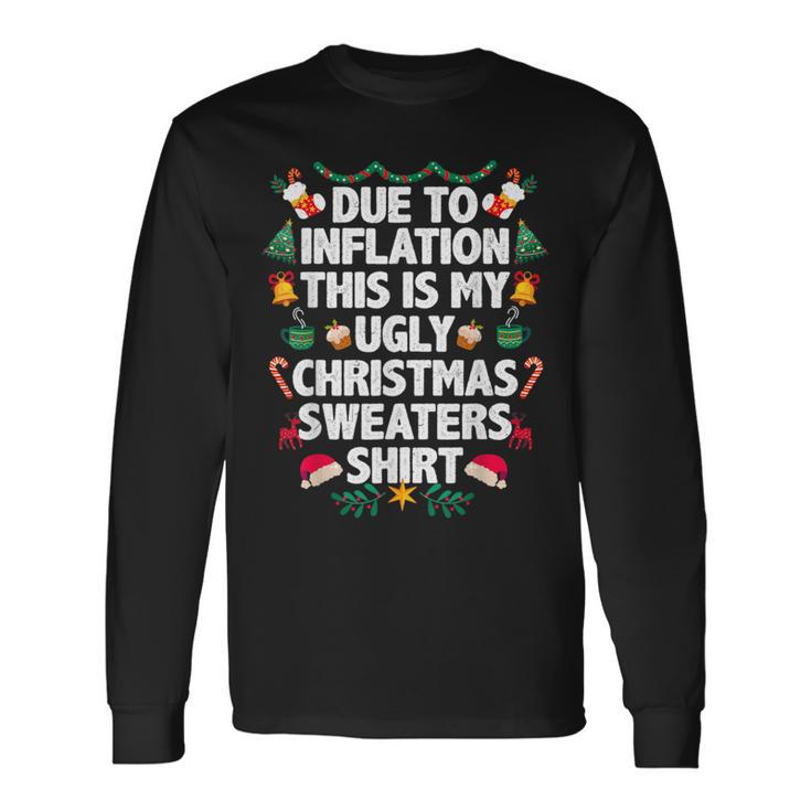 Due To Inflation This Is My Ugly Christmas Sweaters Pajama Long Sleeve T-Shirt