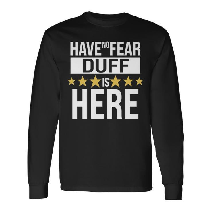 Duff Name Have No Fear Duff Is Here Long Sleeve T-Shirt