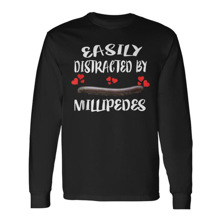 Easily Distracted By Millipedes Animal Lover Long Sleeve T-Shirt