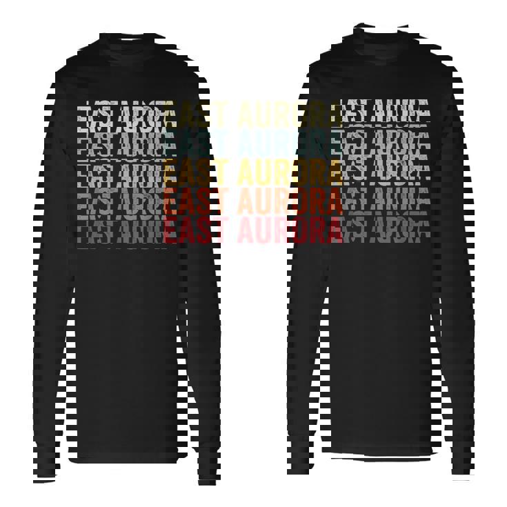 East Aurora New York East Aurora Ny Retro Vintage Text Long Sleeve T-Shirt