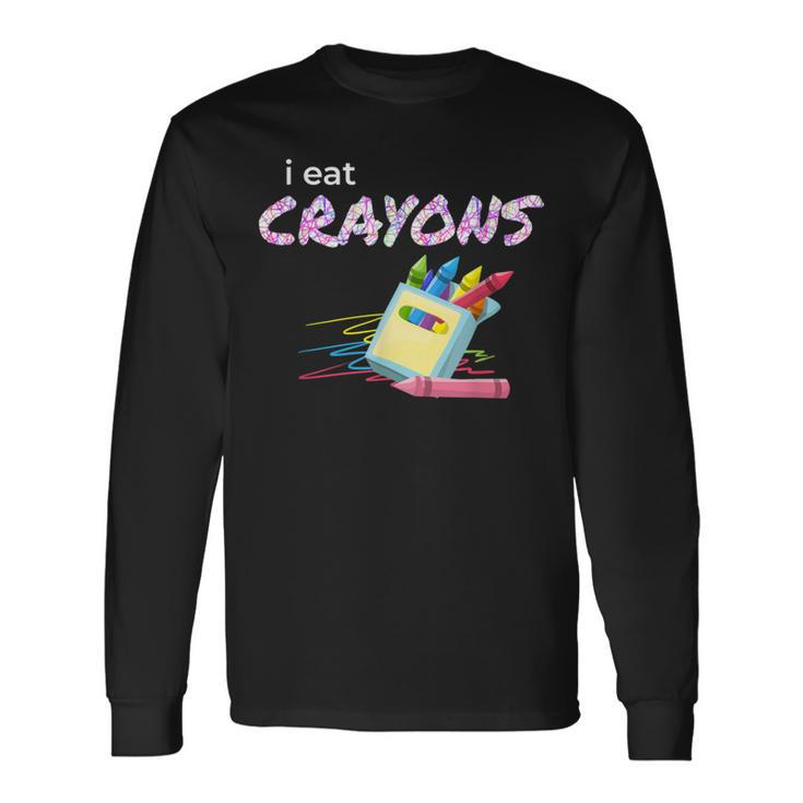 I Eat Crayons Child Colorist Artists Long Sleeve T-Shirt