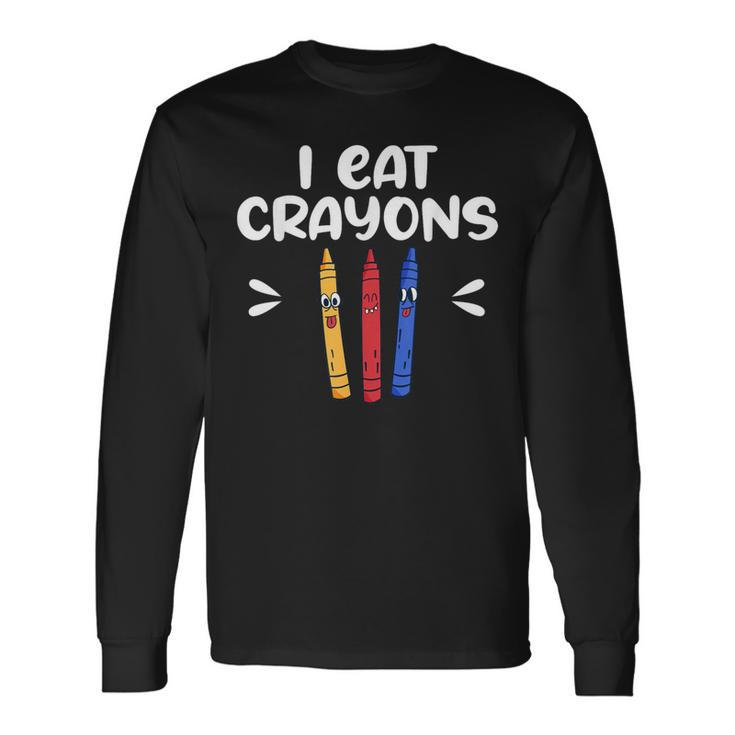 I Eat Crayons Long Sleeve T-Shirt