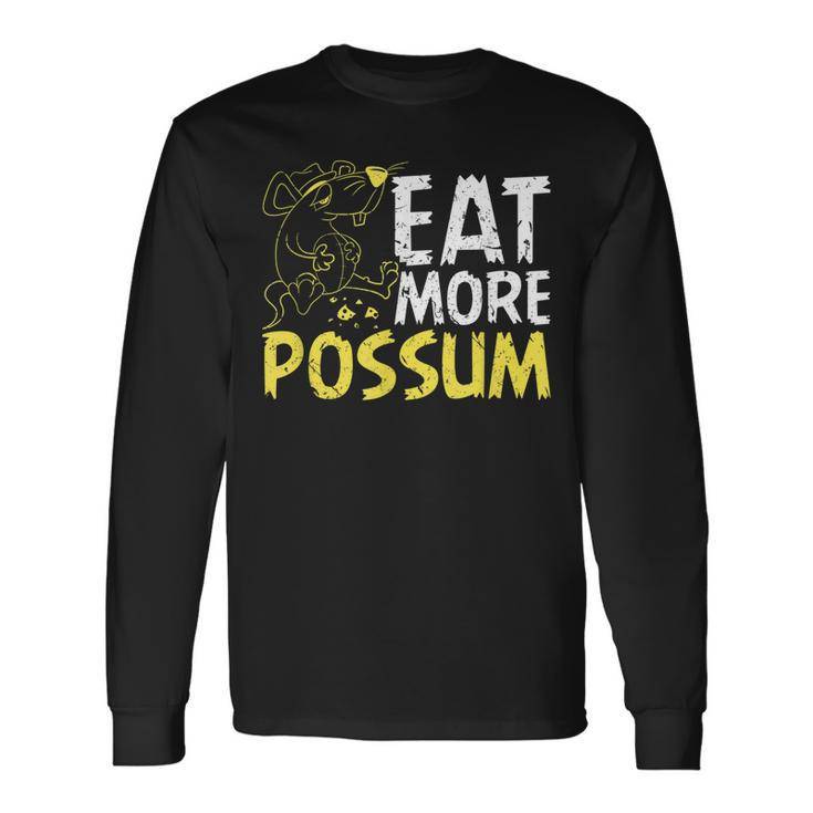Eat More Possum Trailer Park Redneck Hillbilly Long Sleeve T-Shirt