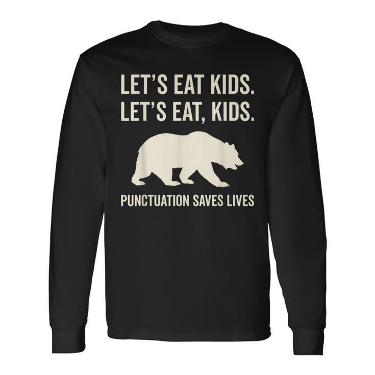 Lets Eat Punctuation Saves Lives Bear Long Sleeve T-Shirt