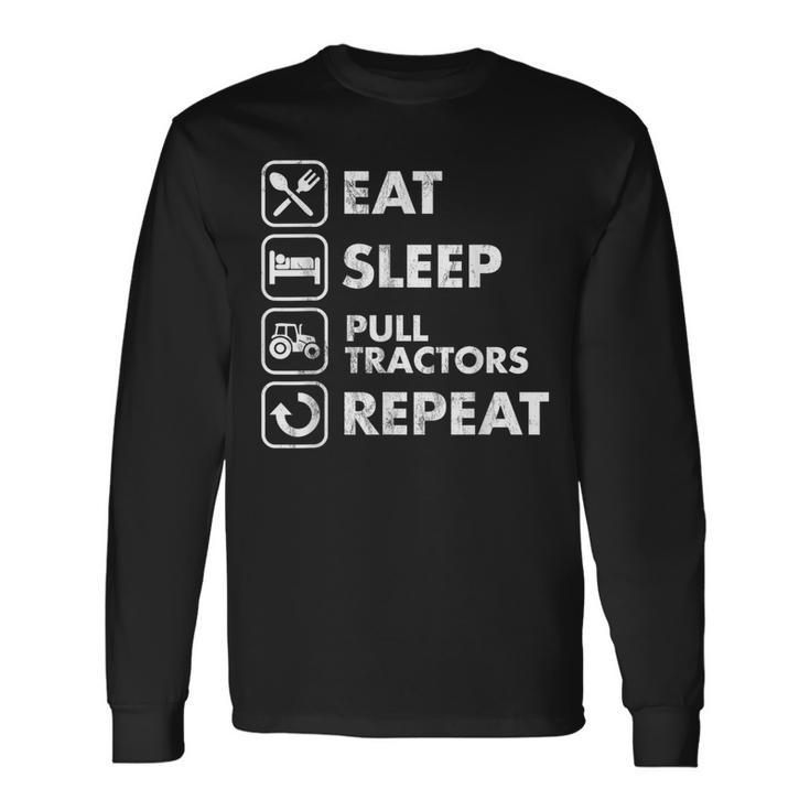 Eat Sleep Pull Tractors Repeat Long Sleeve T-Shirt