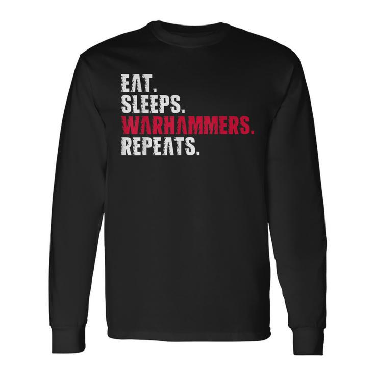 Eat Sleep Warhammers Repeat Gamer Gaming Video Game Long Sleeve T-Shirt T-Shirt