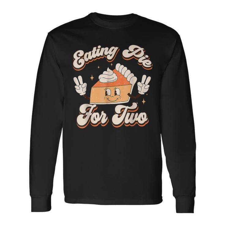 Eating Pumpkin Pie For Two Thanksgiving Pregnancy Long Sleeve T-Shirt