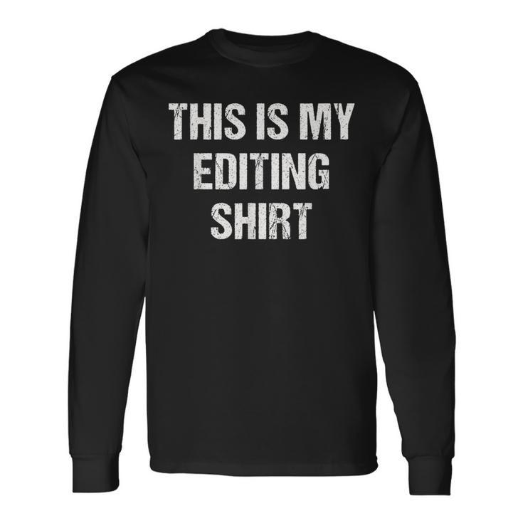This Is My Editing For Editors Long Sleeve T-Shirt