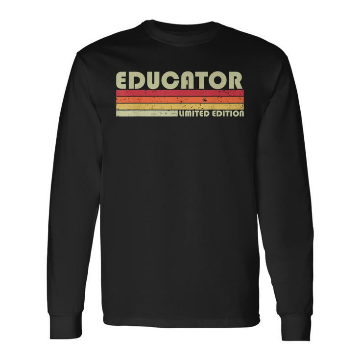 Educator Job Title Profession Birthday Worker Idea Long Sleeve T-Shirt T-Shirt