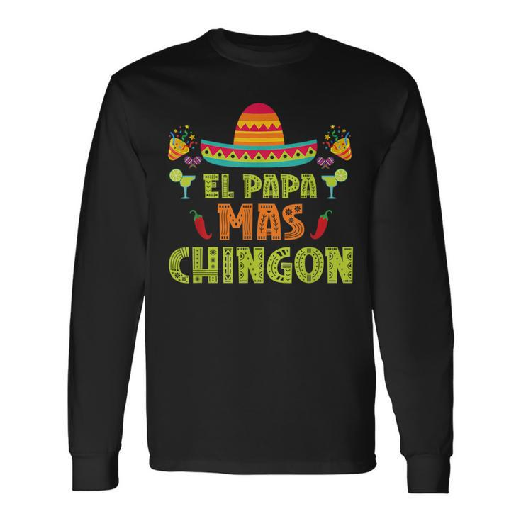 El Papa Mas Chingon Proud Mexico Lover Mexican Country Dad Long Sleeve T-Shirt Gifts ideas