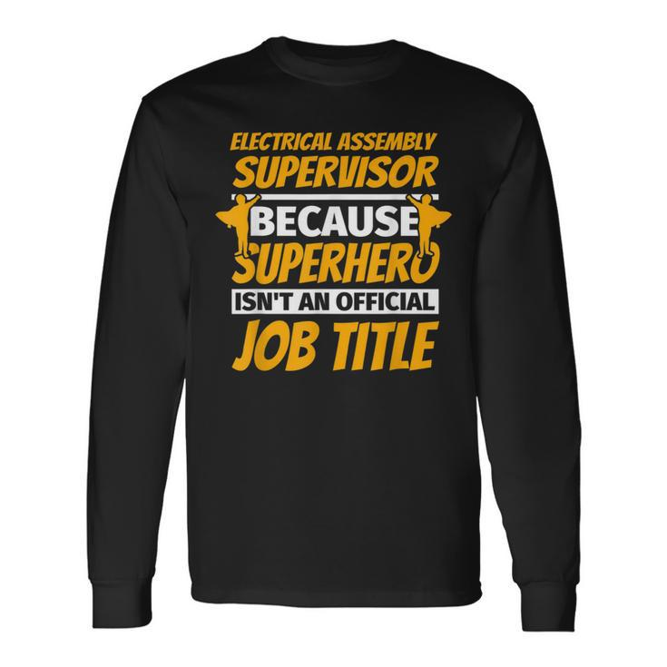 Electrical Assembly Supervisor Humor Long Sleeve T-Shirt