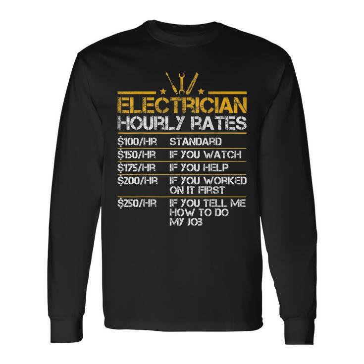 Electrician Hourly Rates Lineman Men Electrician Dad Long Sleeve T-Shirt