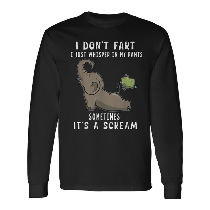 Elephant I Don't Fart I Just Whisper In My Pants Sometimes Long Sleeve T-Shirt