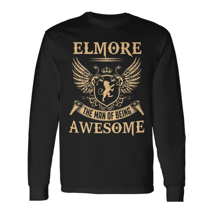 Elmore Name Elmore The Man Of Being Awesome V2 Long Sleeve T-Shirt
