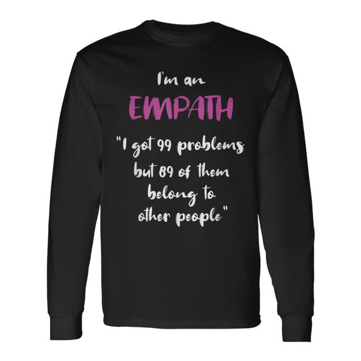 Empath Problems Quote Sensitive Feelings Long Sleeve T-Shirt