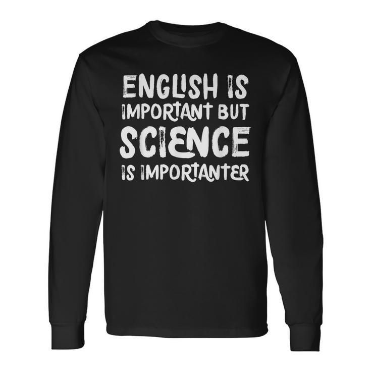 English Is Important But Science Is Importanter Long Sleeve