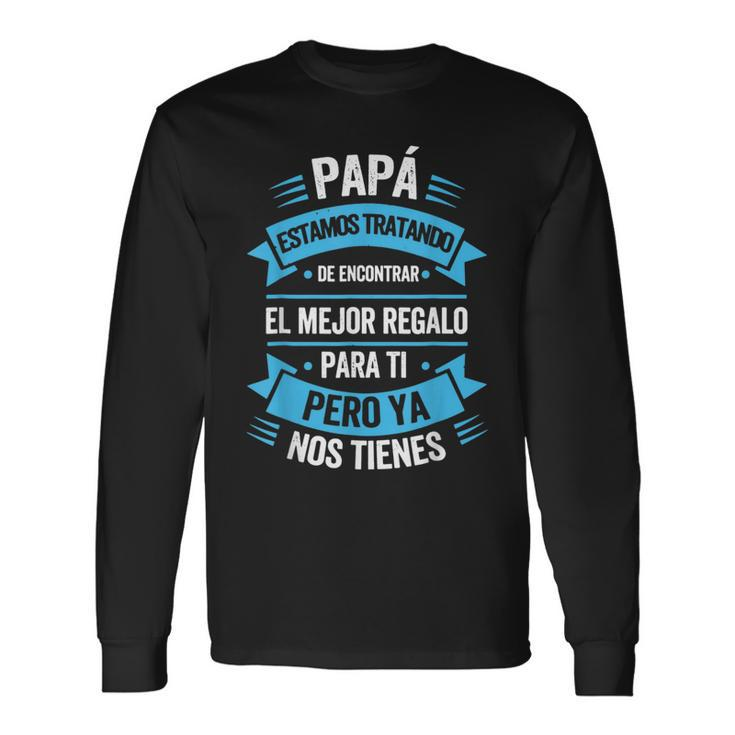 Eres El Mundo Papa Dia Del Padre Regalo Long Sleeve T-Shirt T-Shirt