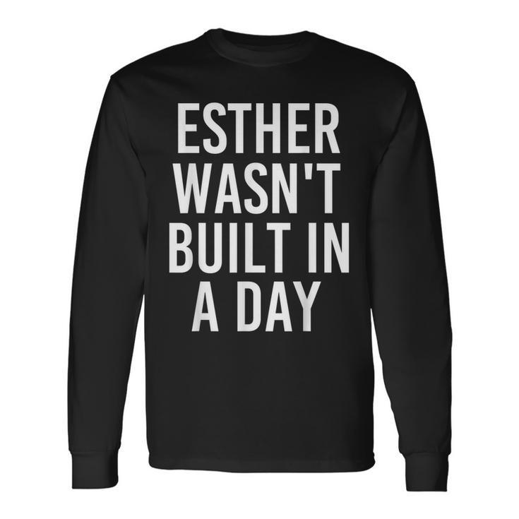 Esther Wasnt Built In A Day Birthday Name Idea Long Sleeve T-Shirt T-Shirt