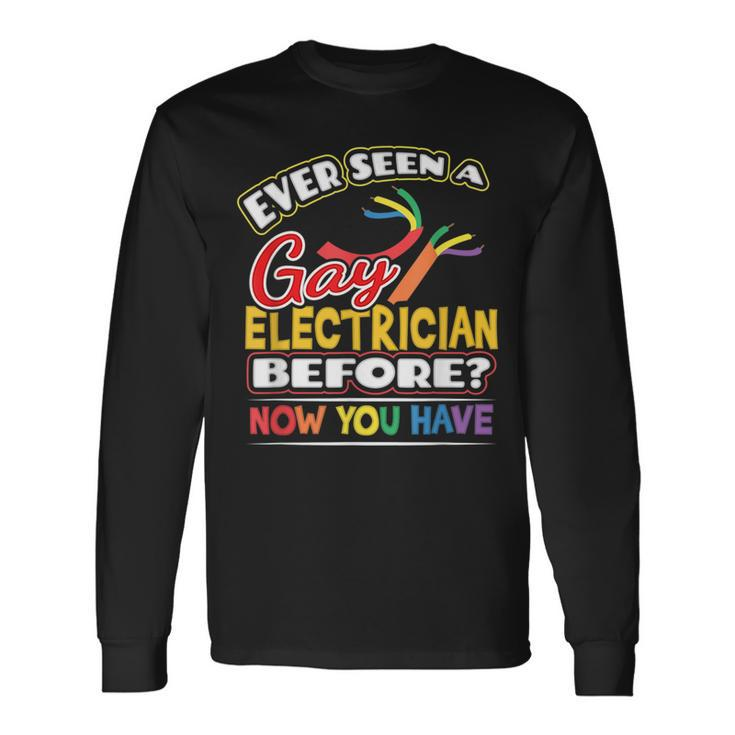 Ever Seen A Gay Electrician Before Pride Week Lgbt Long Sleeve T-Shirt T-Shirt