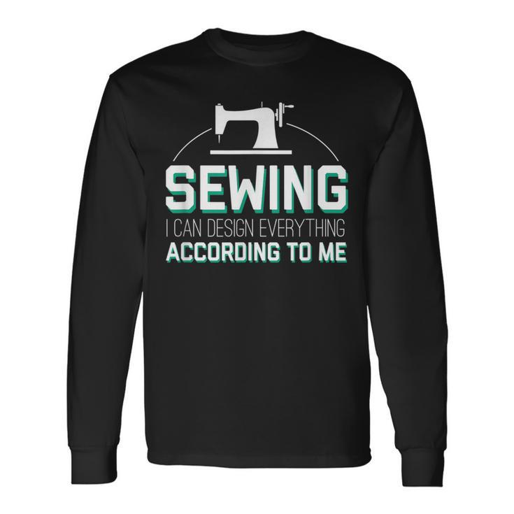 I Can Everything According Cool Sewing Quote Long Sleeve T-Shirt T-Shirt
